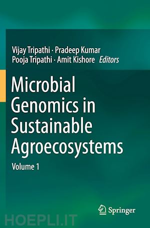 tripathi vijay (curatore); kumar pradeep (curatore); tripathi pooja (curatore); kishore amit (curatore) - microbial genomics in sustainable agroecosystems