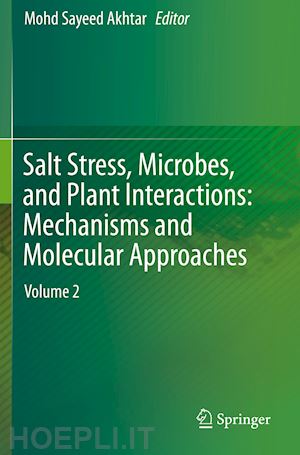 akhtar mohd sayeed (curatore) - salt stress, microbes, and plant interactions: mechanisms and molecular approaches
