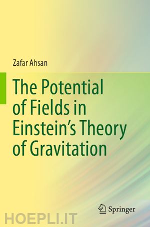 ahsan zafar - the potential of fields in einstein's theory of gravitation