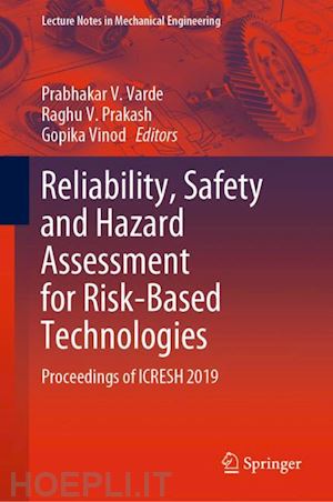 varde prabhakar v. (curatore); prakash raghu v. (curatore); vinod gopika (curatore) - reliability, safety and hazard assessment for risk-based technologies