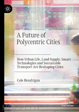 hendrigan cole - a future of polycentric cities