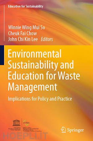 so winnie wing mui (curatore); chow cheuk fai (curatore); lee john chi kin (curatore) - environmental sustainability and education for waste management