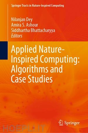 dey nilanjan (curatore); ashour amira s. (curatore); bhattacharyya siddhartha (curatore) - applied nature-inspired computing: algorithms and case studies