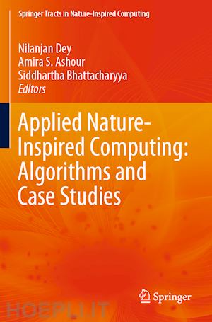 dey nilanjan (curatore); ashour amira s. (curatore); bhattacharyya siddhartha (curatore) - applied nature-inspired computing: algorithms and case studies