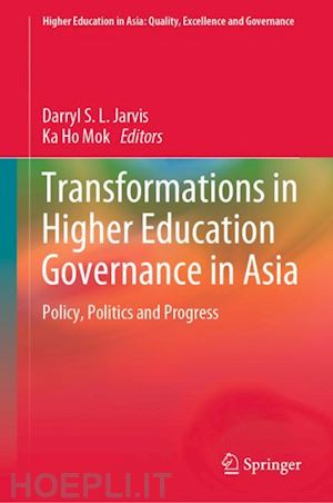 jarvis darryl s. l. (curatore); mok ka ho (curatore) - transformations in higher education governance in asia