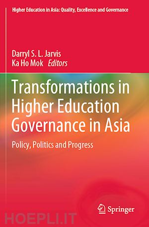 jarvis darryl s. l. (curatore); mok ka ho (curatore) - transformations in higher education governance in asia