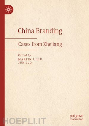 liu martin j. (curatore); luo jun (curatore) - china branding