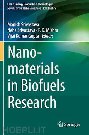 srivastava manish (curatore); srivastava neha (curatore); mishra p. k. (curatore); gupta vijai kumar (curatore) - nanomaterials in biofuels research