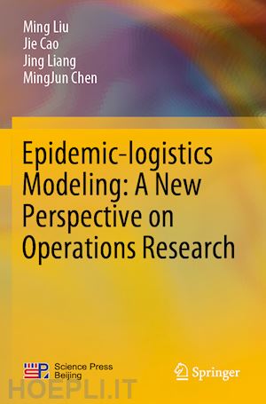 liu ming; cao jie; liang jing; chen mingjun - epidemic-logistics modeling: a new perspective on operations research