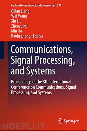 liang qilian (curatore); wang wei (curatore); liu xin (curatore); na zhenyu (curatore); jia min (curatore); zhang baoju (curatore) - communications, signal processing, and systems