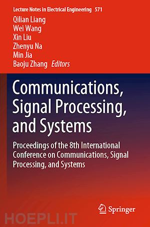 liang qilian (curatore); wang wei (curatore); liu xin (curatore); na zhenyu (curatore); jia min (curatore); zhang baoju (curatore) - communications, signal processing, and systems