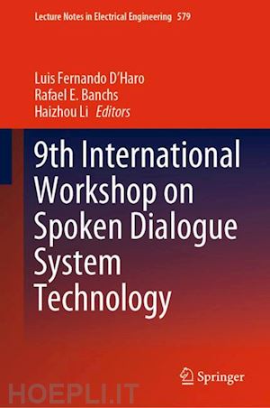 d'haro luis fernando (curatore); banchs rafael e. (curatore); li haizhou (curatore) - 9th international workshop on spoken dialogue system technology