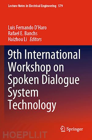 d'haro luis fernando (curatore); banchs rafael e. (curatore); li haizhou (curatore) - 9th international workshop on spoken dialogue system technology