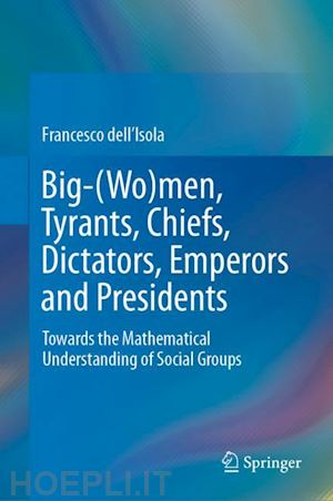 dell'isola francesco - big-(wo)men, tyrants, chiefs, dictators, emperors and presidents