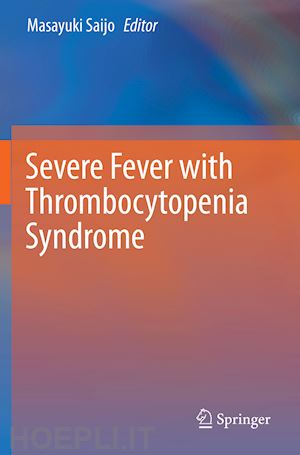 saijo masayuki (curatore) - severe fever with thrombocytopenia syndrome