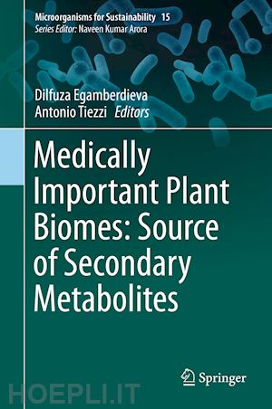 egamberdieva dilfuza (curatore); tiezzi antonio (curatore) - medically important plant biomes: source of secondary metabolites