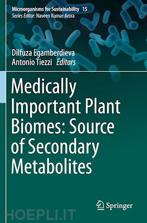 egamberdieva dilfuza (curatore); tiezzi antonio (curatore) - medically important plant biomes: source of secondary metabolites
