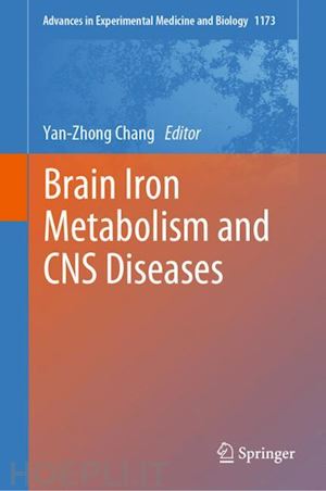 chang yan-zhong (curatore) - brain iron metabolism and cns diseases