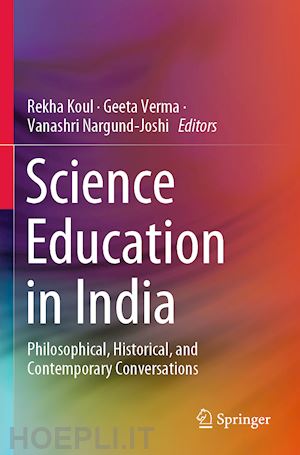koul rekha (curatore); verma geeta (curatore); nargund-joshi vanashri (curatore) - science education in india