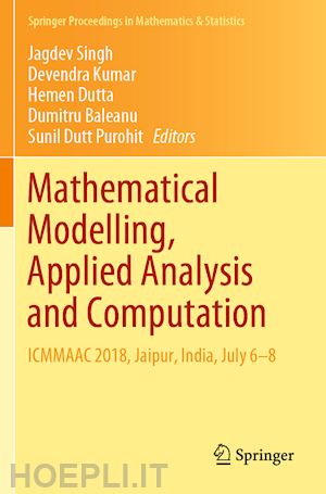 singh jagdev (curatore); kumar devendra (curatore); dutta hemen (curatore); baleanu dumitru (curatore); purohit sunil dutt (curatore) - mathematical modelling, applied analysis and computation