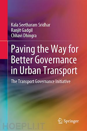 seetharam sridhar kala; gadgil ranjit; dhingra chhavi - paving the way for better governance in urban transport