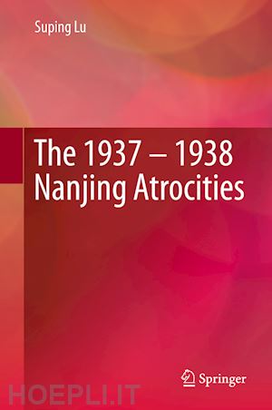 lu suping - the 1937 – 1938 nanjing atrocities