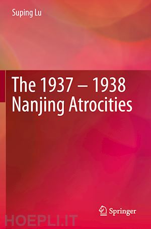 lu suping - the 1937 – 1938 nanjing atrocities