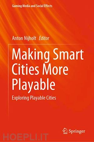nijholt anton (curatore) - making smart cities more playable