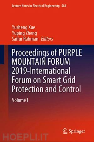xue yusheng (curatore); zheng yuping (curatore); rahman saifur (curatore) - proceedings of purple mountain forum 2019-international forum on smart grid protection and control