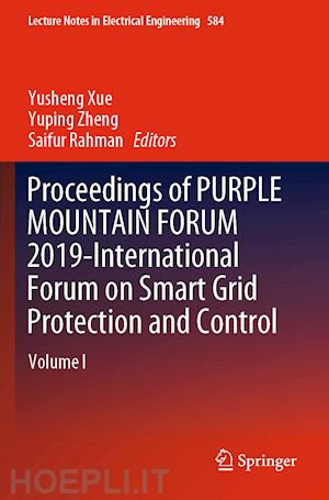 xue yusheng (curatore); zheng yuping (curatore); rahman saifur (curatore) - proceedings of purple mountain forum 2019-international forum on smart grid protection and control