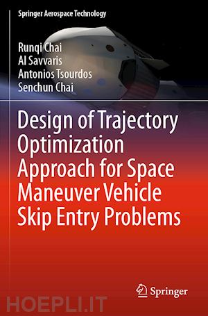 chai runqi; savvaris al; tsourdos antonios; chai senchun - design of trajectory optimization approach for space maneuver vehicle skip entry problems