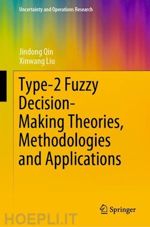 qin jindong; liu xinwang - type-2 fuzzy decision-making theories, methodologies and applications