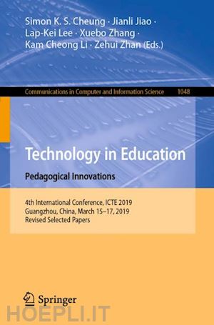 cheung simon k. s. (curatore); jiao jianli (curatore); lee lap-kei (curatore); zhang xuebo (curatore); li kam cheong (curatore); zhan zehui (curatore) - technology in education: pedagogical innovations