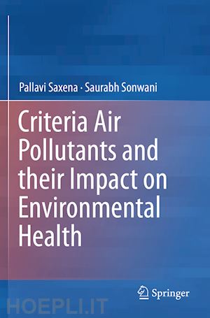 saxena pallavi; sonwani saurabh - criteria air pollutants and their impact on environmental health