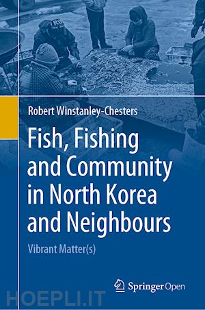 winstanley-chesters robert - fish, fishing and community in north korea and neighbours