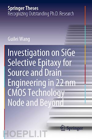 wang guilei - investigation on sige selective epitaxy for source and drain engineering in 22 nm cmos technology node and beyond