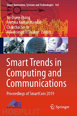 zhang yu-dong (curatore); mandal jyotsna kumar (curatore); so-in chakchai (curatore); thakur nileshsingh v. (curatore) - smart trends in computing and communications