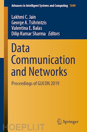 jain lakhmi c. (curatore); tsihrintzis george a. (curatore); balas valentina e. (curatore); sharma dilip kumar (curatore) - data communication and networks