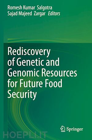 salgotra romesh kumar (curatore); zargar sajad majeed (curatore) - rediscovery of genetic and genomic resources for future food security