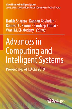 sharma harish (curatore); govindan kannan (curatore); poonia ramesh c. (curatore); kumar sandeep (curatore); el-medany wael m. (curatore) - advances in computing and intelligent systems
