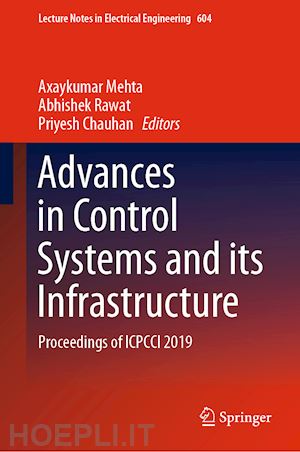 mehta axaykumar (curatore); rawat abhishek (curatore); chauhan priyesh (curatore) - advances in control systems and its infrastructure