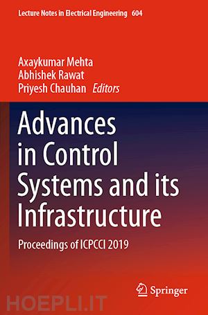 mehta axaykumar (curatore); rawat abhishek (curatore); chauhan priyesh (curatore) - advances in control systems and its infrastructure