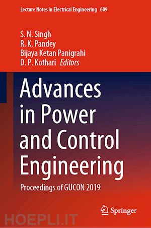 singh s. n. (curatore); pandey r. k. (curatore); panigrahi bijaya ketan (curatore); kothari d. p. (curatore) - advances in power and control engineering
