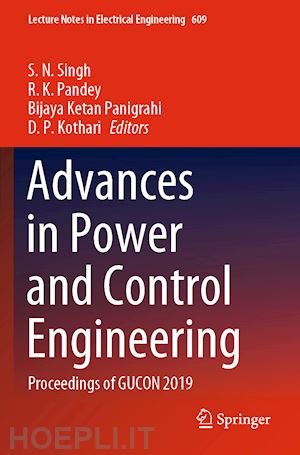 singh s. n. (curatore); pandey r. k. (curatore); panigrahi bijaya ketan (curatore); kothari d. p. (curatore) - advances in power and control engineering