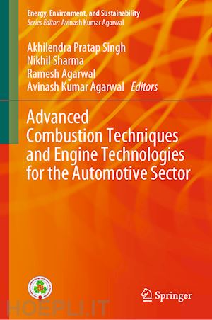 singh akhilendra pratap (curatore); sharma nikhil (curatore); agarwal ramesh (curatore); agarwal avinash kumar (curatore) - advanced combustion techniques and engine technologies for the automotive sector