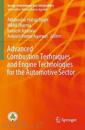 singh akhilendra pratap (curatore); sharma nikhil (curatore); agarwal ramesh (curatore); agarwal avinash kumar (curatore) - advanced combustion techniques and engine technologies for the automotive sector