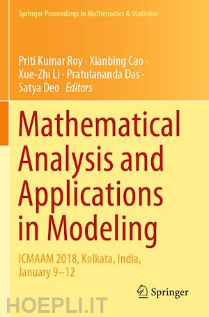 roy priti kumar (curatore); cao xianbing (curatore); li xue-zhi (curatore); das pratulananda (curatore); deo satya (curatore) - mathematical analysis and applications in modeling