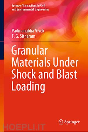 vivek padmanabha; sitharam t. g. - granular materials under shock and blast loading