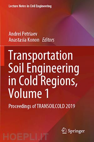 petriaev andrei (curatore); konon anastasia (curatore) - transportation soil engineering in cold regions, volume 1