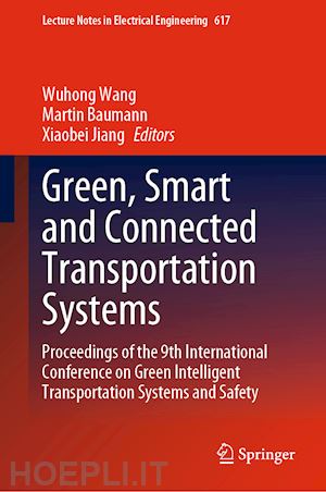 wang wuhong (curatore); baumann martin (curatore); jiang xiaobei (curatore) - green, smart and connected transportation systems